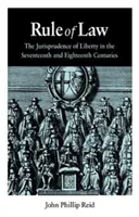 Vláda zákona: Právo práva: Právo slobody v sedemnástom a osemnástom storočí - Rule of Law: The Jurisprudence of Liberty in the Seventeenth and Eighteenth Centuries