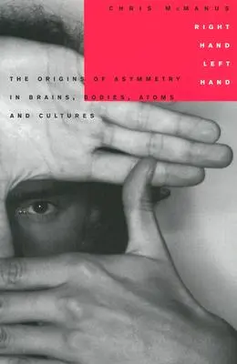 Pravá ruka, ľavá ruka: J. Jordan: Pôvod asymetrie v mozgu, telách, atómoch a kultúrach - Right Hand, Left Hand: The Origins of Asymmetry in Brains, Bodies, Atoms and Cultures