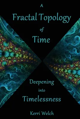 Fraktálna topológia času: Hlbšie do bezčasia - A Fractal Topology of Time: Deepening Into Timelessness