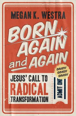 Narodiť sa znova a znova: Ježišova výzva k radikálnej premene - Born Again and Again: Jesus' Call to Radical Transformation