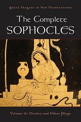 Súborné Sofoklovo dielo, II. diel: Elektra a iné hry - The Complete Sophocles, Volume II: Electra and Other Plays