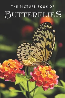 Obrázková kniha motýľov: Darčeková kniha pre pacientov s Alzheimerovou chorobou a seniorov s demenciou - The Picture Book of Butterflies: A Gift Book for Alzheimer's Patients and Seniors with Dementia