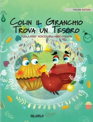 Colin il Granchio Trova un Tesoro: Talianske vydanie knihy Colin the Crab Finds a Treasure (Krab Colin nájde poklad) - Colin il Granchio Trova un Tesoro: Italian Edition of Colin the Crab Finds a Treasure