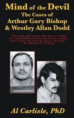 Diablova myseľ: Prípady Arthura Garyho Bishopa a Westleyho Allana Dodda - The Mind of the Devil: The Cases of Arthur Gary Bishop and Westley Allan Dodd