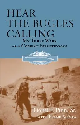 Počuť volanie trubačov: Moje tri vojny ako bojového pešiaka - Hear the Bugles Calling: My Three Wars as a Combat Infantryman