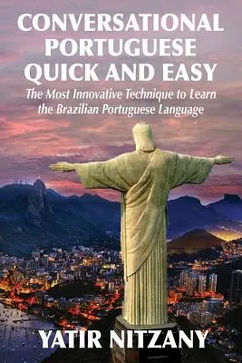 Konverzačná portugalčina rýchlo a jednoducho: Najinovatívnejšia technika na výučbu brazílskej portugalčiny. - Conversational Portuguese Quick and Easy: The Most Innovative Technique to Learn the Brazilian Portuguese Language.