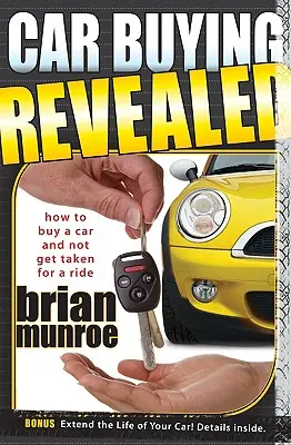Kúpa auta odhalená: Ako si kúpiť auto a nenechať sa odviezť - Car Buying Revealed: How to Buy a Car and Not Get Taken for a Ride