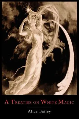 Pojednanie o bielej mágii: Alebo cesta učeníka - A Treatise on White Magic: Or the Way of the Disciple