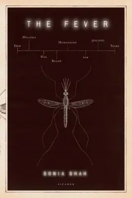 Horúčka: Ako malária vládne ľudstvu už 500 000 rokov - The Fever: How Malaria Has Ruled Humankind for 500,000 Years