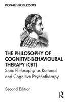 Filozofia kognitívno-behaviorálnej terapie (Cbt): Stoická filozofia ako racionálna a kognitívna psychoterapia - The Philosophy of Cognitive-Behavioural Therapy (Cbt): Stoic Philosophy as Rational and Cognitive Psychotherapy