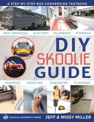 Sprievodca DIY Skoolie: Učebnica prestavby autobusu krok za krokom - DIY Skoolie Guide: A Step-By-Step Bus Conversion Textbook