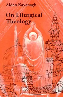 O liturgickej teológii - On Liturgical Theology