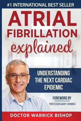 Vysvetlenie fibrilácie predsiení: Pochopenie ďalšej srdcovej epidémie - Atrial Fibrillation Explained: Understanding The Next Cardiac Epidemic