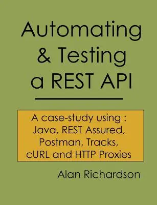 Automatizácia a testovanie REST API: A Case Study in API testing using: Java, REST Assured, Postman, Tracks, cURL a HTTP Proxy: testovanie testovacieho jazyka: Java, REST Assured, Postman, Tracks, cURL a HTTP Proxy - Automating and Testing a REST API: A Case Study in API testing using: Java, REST Assured, Postman, Tracks, cURL and HTTP Proxies