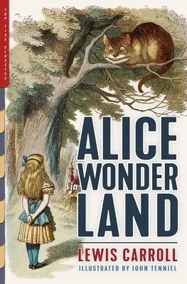 Alica v krajine zázrakov (ilustrované): Alice's Adventures in Wonderland, Through the Looking-Glass, and The Hunting of the Snark (ilustrované) - Alice in Wonderland (Illustrated): Alice's Adventures in Wonderland, Through the Looking-Glass, and The Hunting of the Snark