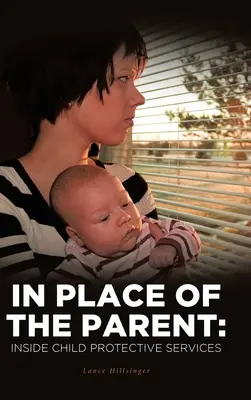 Namiesto rodiča: vnútro služieb na ochranu detí - In Place of the Parent: Inside Child Protective Services