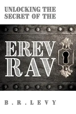 Odhalenie tajomstva Erev Rav: Zmiešané množstvo v židovskej kabale - Unlocking the Secret of the Erev Rav: The Mixed Multitude in Jewish Kabbalah