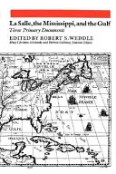 La Salle, Mississippi a záliv: Tri primárne dokumenty - La Salle, the Mississippi, and the Gulf: Three Primary Documents