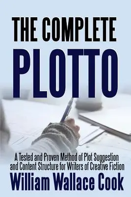 Kompletné Plotto: Overená a osvedčená metóda navrhovania zápletky a štruktúry obsahu pre autorov tvorivej beletrie - obchodné vydanie - The Complete Plotto: A Tested and Proven Method of Plot Suggestion and Content Structure for Writers of Creative Fiction - Trade Edition