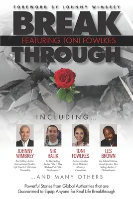 Prelom s Toni Fowlkesovou: Silné príbehy svetových autorít, ktoré zaručene každého vybavia na skutočný životný prelom - Break Through Featuring Toni Fowlkes: Powerful Stories from Global Authorities That Are Guaranteed to Equip Anyone for Real Life Breakthrough