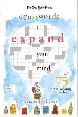 The New York Times Rozšírte svoju myseľ: Krížovky: Hádanky na posilnenie mozgu: 75 hádaniek - The New York Times Expand Your Mind Crosswords: 75 Brain-Boosting Puzzles