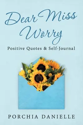 Drahá slečna na starosti: Pozitívne citáty a sebakomentár - Dear Miss Worry: Positive Quotes & Self-Journal