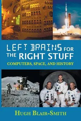 Ľavé mozgy pre správne veci: Počítače, vesmír a história - Left Brains for the Right Stuff: Computers, Space, and History