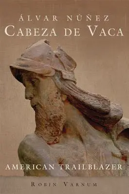 Ivar Nez Cabeza de Vaca: Americký priekopník - lvar Nez Cabeza de Vaca: American Trailblazer