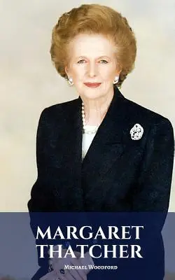 Margaret Thatcherová: [...] - Margaret Thatcher: A Margaret Thatcher Biography