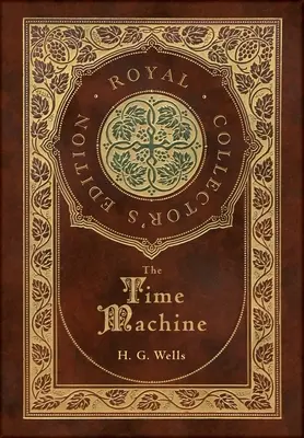 Stroj času (Kráľovské zberateľské vydanie) (tvrdá väzba v laminovanej obálke s obalom) - The Time Machine (Royal Collector's Edition) (Case Laminate Hardcover with Jacket)