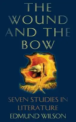 Rana a luk: sedem literárnych štúdií - The Wound and the Bow: Seven Studies in Literature