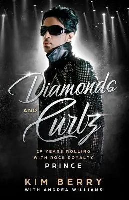 Diamanty a curlz: 29 rokov valcovania s rockom s rockovou kráľovskou osobnosťou PRINCE - Diamonds and Curlz: 29 years Rolling with Rock with Rock Royalty PRINCE