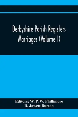 Derbyshire Farské matriky. Sobáše (zväzok I) - Derbyshire Parish Registers. Marriages (Volume I)