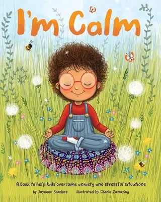 Som pokojný: Kniha, ktorá pomáha deťom prekonať úzkosť a stresové situácie - I'm Calm: A book to help kids overcome anxiety and stressful situations