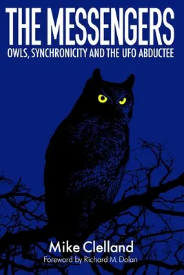 Poslovia: Sovy, synchronicita a únos do UFO - The Messengers: Owls, Synchronicity and the UFO Abductee