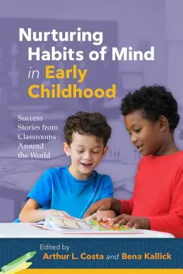 Pestovanie návykov mysle v ranom detstve: Úspešné príbehy z tried na celom svete - Nurturing Habits of Mind in Early Childhood: Success Stories from Classrooms Around the World