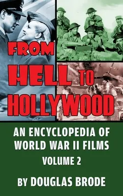 Z pekla do Hollywoodu: (tvrdá väzba): Encyklopédia filmov z druhej svetovej vojny, 2. zväzok - From Hell To Hollywood: An Encyclopedia of World War II Films Volume 2 (hardback)