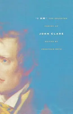 Ja som: Vybraná poézia Johna Clarea - I Am: The Selected Poetry of John Clare