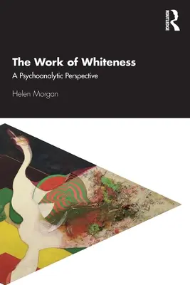 Dielo belosti: Vydanie knihy: Psychoanalytická perspektíva - The Work of Whiteness: A Psychoanalytic Perspective