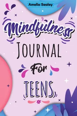 Mindfulness Activity for Teens (Aktivity zamerané na všímavosť pre tínedžerov): Kniha pozitívnych afirmácií pre deti s promp: Denná meditácia pre tínedžerov, cvičenie pozitívneho myslenia a všímavosti - Mindfulness Activity for Teens: Daily Meditation for Teens, Practice Positive Thinking and Mindfulness, Positive Affirmations Book for Kids with Promp