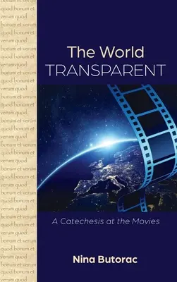 Svet transparentný: Katechéza vo filme - The World Transparent: A Catechesis at the Movies