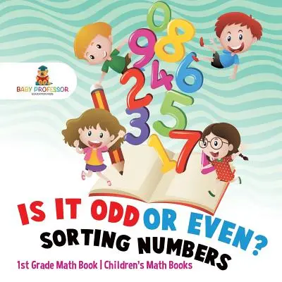 Je to párne alebo nepárne? Triedenie čísel - Matematická kniha pre 1. ročník ZŠ - Detské matematické knihy - Is It Odd or Even? Sorting Numbers - 1st Grade Math Book - Children's Math Books