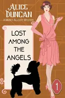 Stratená medzi anjelmi (Záhada Mercy Allcuttovej, kniha 1): Historická útulná záhada - Lost Among the Angels (A Mercy Allcutt Mystery, Book 1): Historical Cozy Mystery