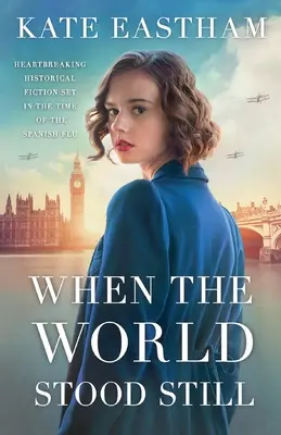 Keď sa svet zastavil: Srdcervúca historická fikcia z obdobia španielskej chrípky - When the World Stood Still: Heartbreaking historical fiction set in the time of the Spanish flu