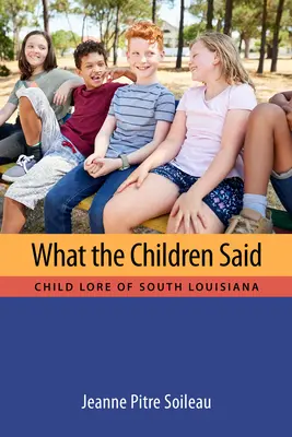 Čo povedali deti: Detské povesti z južnej Louisiany - What the Children Said: Child Lore of South Louisiana