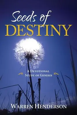 Semená osudu - zbožné štúdium knihy Genezis - Seeds of Destiny - A Devotional Study of Genesis