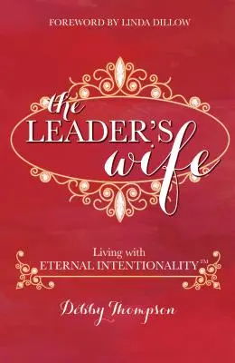 Manželka vodcu: Život s večnou cieľavedomosťou(R) - The Leader's Wife: Living with Eternal Intentionality(R)