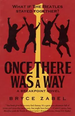 Bola raz jedna cesta: Čo keby Beatles zostali spolu? - Once There Was a Way: What If the Beatles Stayed Together?