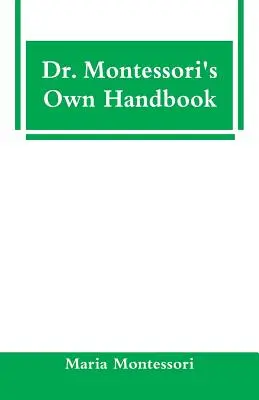 Vlastná príručka Dr. Montessoriovej - Dr. Montessori's Own Handbook