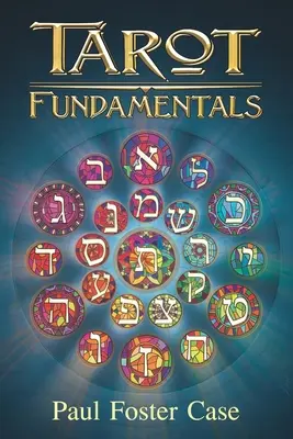 Základy tarotu: Nestarnúca múdrosť tarotu - Tarot Fundamentals: The Ageless Wisdom of the Tarot